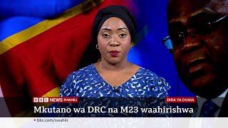 Ipi hatma ya DRC baada ya mkutano wa serikali  na M23 kuairishwa? katika  ya Dira ya Dunia TV