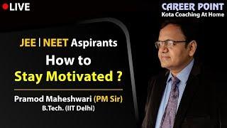 How to stay motivated | Motivation Lecture | NEET | JEE | Pramod Maheshwari Sir | Career Point Kota