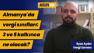 Almanya'da vergi sınıfları: 3 ve 5 kalkınca ne olacak? Oktan Erdikmen ve İlyas Aydın