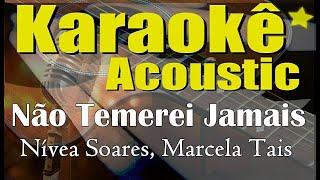 Não Temerei Jamais - Nívea Soares, Marcela Tais (Karaokê Acústico) playback