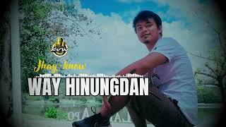 Jhay-know - WAY HINUNGDAN | RVW