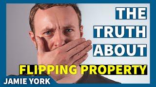 What NO ONE tells you about FLIPPING PROPERTY | Jamie York