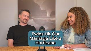 Twins Hit Our Marriage Like a Hurricane