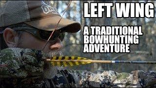 Traditional Bowhunting Adventures | "Left Wing"