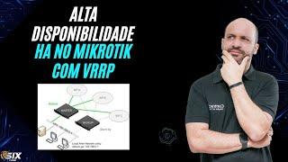 ALTA DISPONILIDADE - HA (high availability)  NO MIKROTIK  v7 | LEONARDO VIEIRA