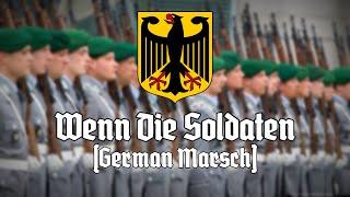 Wenn die Soldaten (German March)