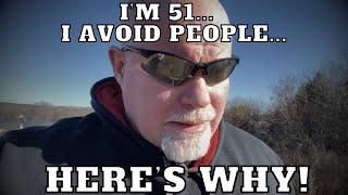 I'm 51.  I Avoid People Now.  Here's Why...