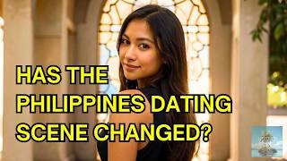 Is It Harder to Date in the Philippines Now, or Easier?