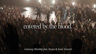 Covered By The Blood | feat. Bryan & Katie Torwalt | Gateway Worship