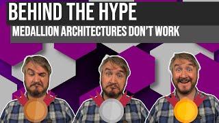 Behind the Hype - The Medallion Architecture Doesn't Work