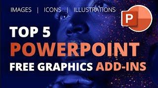 Top 5 PowerPoint Free Graphics Add-ins for Impressive Slide Design