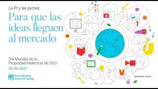 Día Mundial de la Propiedad Intelectual 2021, dedicado a las pequeñas y medianas empresas