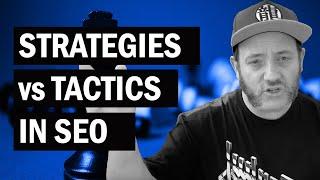 Strategy vs Tactics in SEO