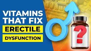 7 Vitamins that Fix Erectile Dysfunction