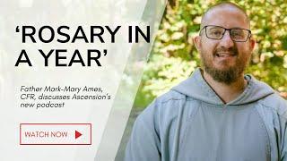 Father Mark Mary discusses Ascension's 'Rosary in a Year' Podcast