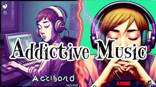 ADDICTIVE Music, Dark Music Makes You Chill Out - Nhạc gây nghiện, nghe hoài không chán