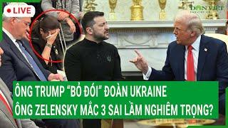 Trực tiếp: Ông Trump “bỏ đói” đoàn Ukraine, chỉ cửa ra về, Kiev mắc 3 sai lầm nghiêm trọng?