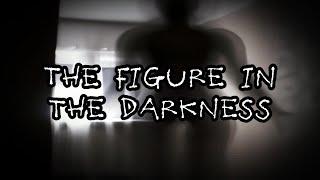 The Figure in the Darkness | Creepy Horror Story