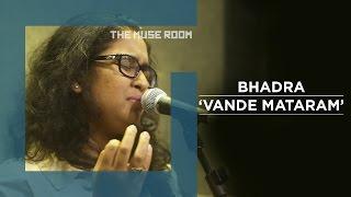 Vande Mataram - Bhadra - The Muse Room