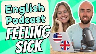 S1 E17: Feeling Sick / Unwell - Intermediate Advanced English Vocabulary Podcast UK & US English