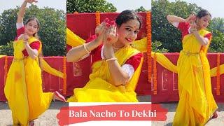 Bala Nacho To Dekhi ( Sohag Chand)| Iman Chakraborty| Dance Cover |Dance With Nayan