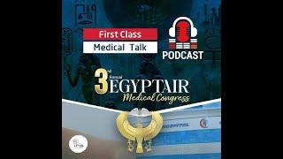 EgyptAir First Class Medical Talk - Dr. Ahmed Taha Mokhtar