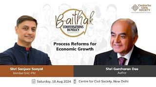 Baithak on Process Reforms for Economic Growth with Sanjeev Sanyal and Gurcharan Das |10 August 2024