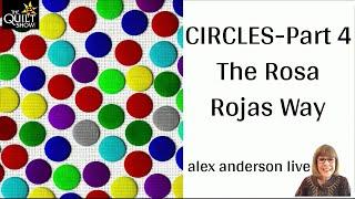 Alex Anderson LIVE - Circles - Part 4 - Applique the Rosa Rojas Way