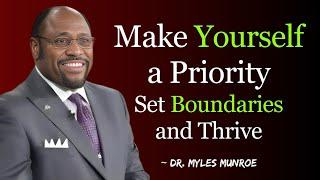 Make Yourself Your Top Priority | Dr. Myles Munroe Powerful Motivational Speech