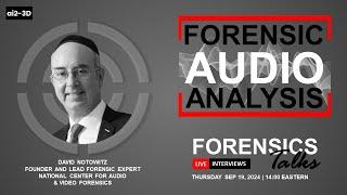 Forensic Audio Analysis | Forensics Talks EP 104 | ft David Notowitz | CSI