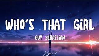 Who's That Girl ~ Guy Sebastian (Lyrics)