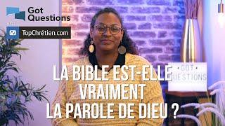 La Bible est-elle vraiment la Parole de Dieu ?