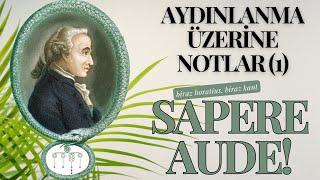 (1) Aydınlanma Üzerine Notlar: SAPERE AUDE!