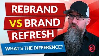 Rebrand vs Brand Refresh  - What's the difference?