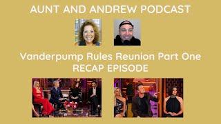 Vanderpump Rules Reunion Part 1 Recap - A Worm with a Mustache- Aunt & Andrew Podcast Interview