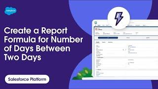 How to Create a Report Formula for Number of Days Between Two Dates | Salesforce Platform