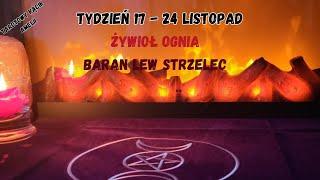 Tydzień 17-24 Listopad  Żywioł Ognia️ Baran Lew Strzelec ️