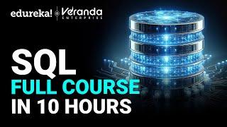 SQL Full Course In 10 Hours [2025] | SQL Tutorial | Complete SQL Course For Beginners | Edureka