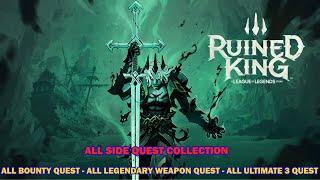 Ruined King walkthrough - All side quest & bounty in game - All ultimate 3 & legendary weapon quest