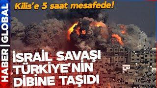 İsrail Savaşı Türkiye'nin Dibine Taşıdı! Vurulan Yer Kilis'e 5 Saat Mesafede