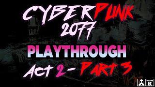 Cyberpunk 2077: Playthrough | Act 2: Part 3 | Going full BASH MODE!