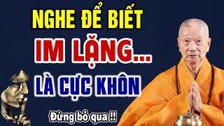 Vì sao IM LẶNG lại là khôn? Càng IM LẶNG vận may càng kéo đến - HT. Thích Trí Quảng