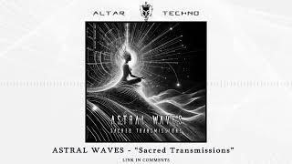 ASTRAL WAVES - "Sacred Transmissions" Iᴴᴰ