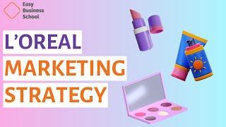 L’Oreal: Marketing Strategy of L’Oreal