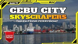 PIER 3 CEBU CITY TO OPON LAPU-LAPU CITY  VIA FERRY || CEBU CITY SKYLINE || Ambit TV