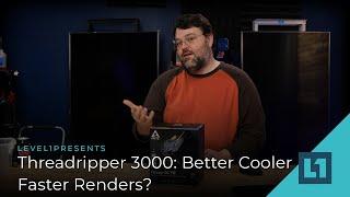 Threadripper 3000: Better Cooler For Faster Renders?