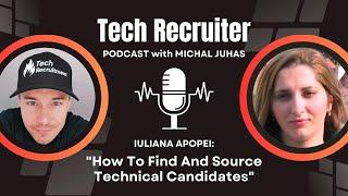 Sourcing Strategies – Interview With Iuliana Apopei – IT & Tech Recruitment Insights