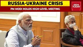 PM Modi Holds High-Level Meet On Ukraine Crisis, Says Evacuation Of Indian Students Top Priority