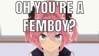 So you're a femboy?