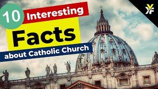 Top 10 Interesting Facts about the Catholic Church | Keep Your Faith